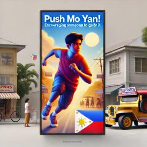 Taas Noo Pilipino - Push Mo Yan! Encouraging Someone to Go For It